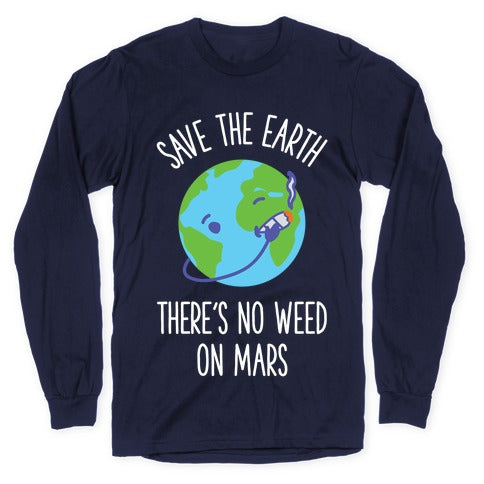 No Weed On Mars Longsleeve Tee